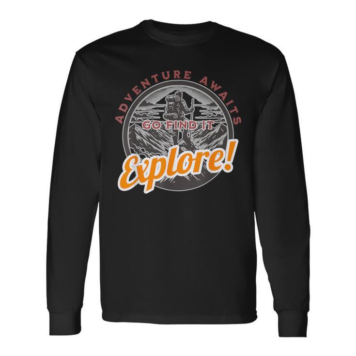 Adventure Awaits Go Find It Explore Travel Adventure Long Sleeve T-Shirt