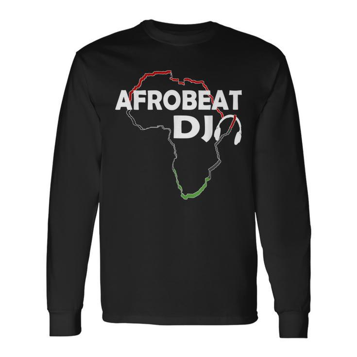 Afrobeats Music Unique Afrobeat Dance Dj Disc Jockey Long Sleeve T-Shirt
