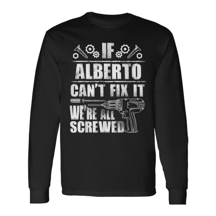 Alberto Name Fix It Birthday Personalized Dad Long Sleeve T-Shirt