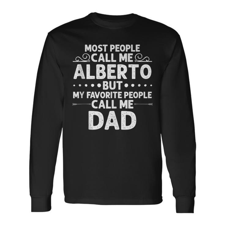 Alberto Name Father's Day Personalized Dad Long Sleeve T-Shirt