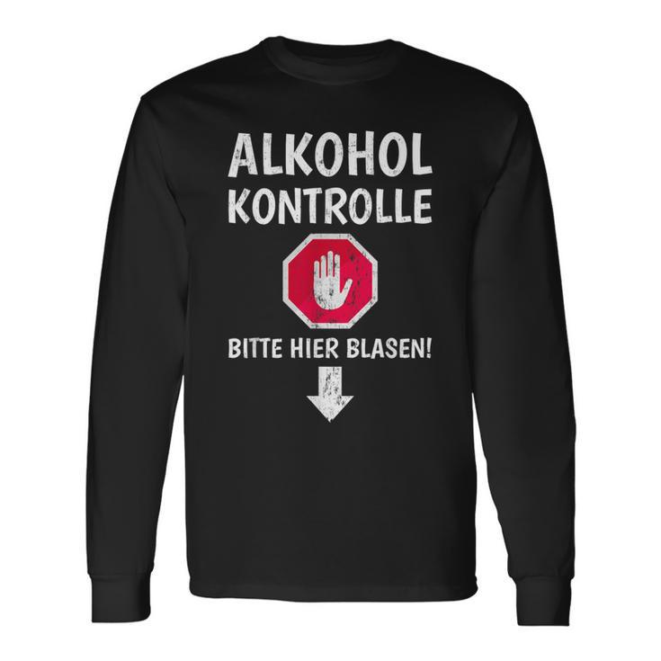 Alcohol Control Bitte Hier Blasen Alcohol Als Sauf Langarmshirts Geschenkideen