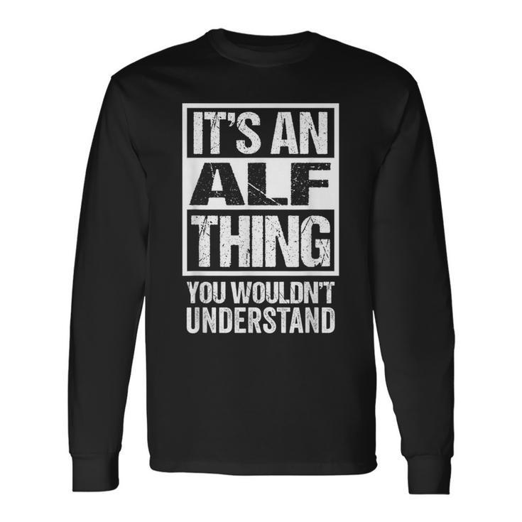 An Alf Thing You Wouldn't Understand First Name Nickname Long Sleeve T-Shirt