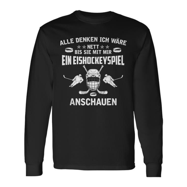 Alle Denken Ich Wäre Nett Eishockey Game Langarmshirts Geschenkideen