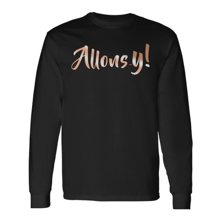 Allons-Y Let's Go Long Sleeve T-Shirt Gifts ideas