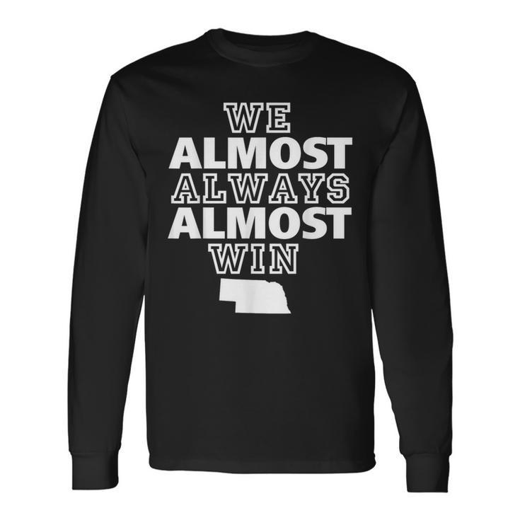 We Almost Always Almost Win Nebraska Map Long Sleeve T-Shirt Gifts ideas