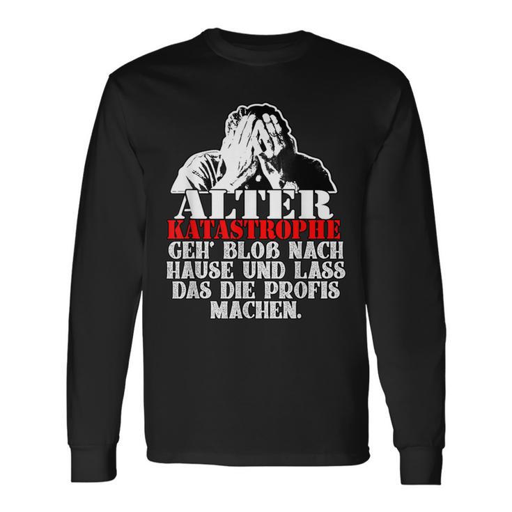 Alter Katastrophe Geh Nach Home Profis Machen Das Sl Langarmshirts Geschenkideen