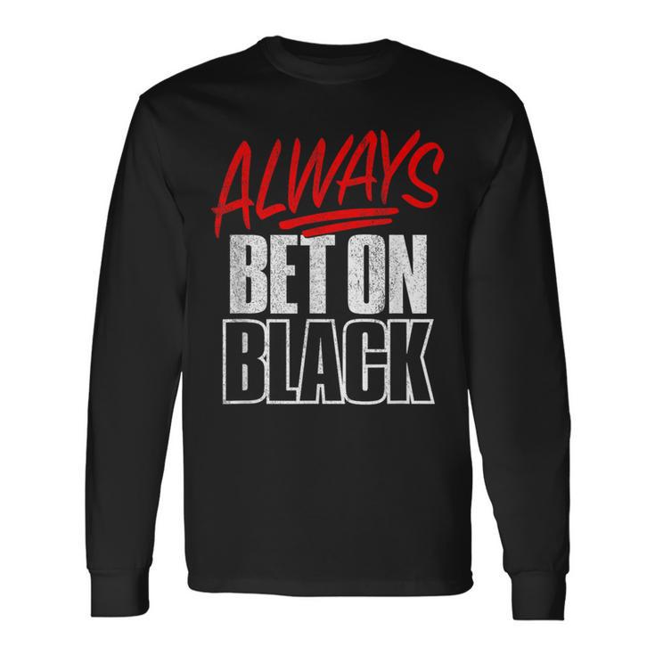 Always Bet On Black Retro Distressed Roulette Gambling Win Long Sleeve T-Shirt