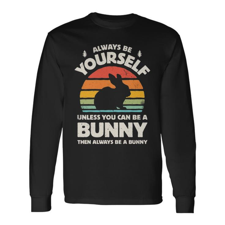 Always Be Yourself Unless You Can Be A Bunny Rabbit Vintage Long Sleeve T-Shirt
