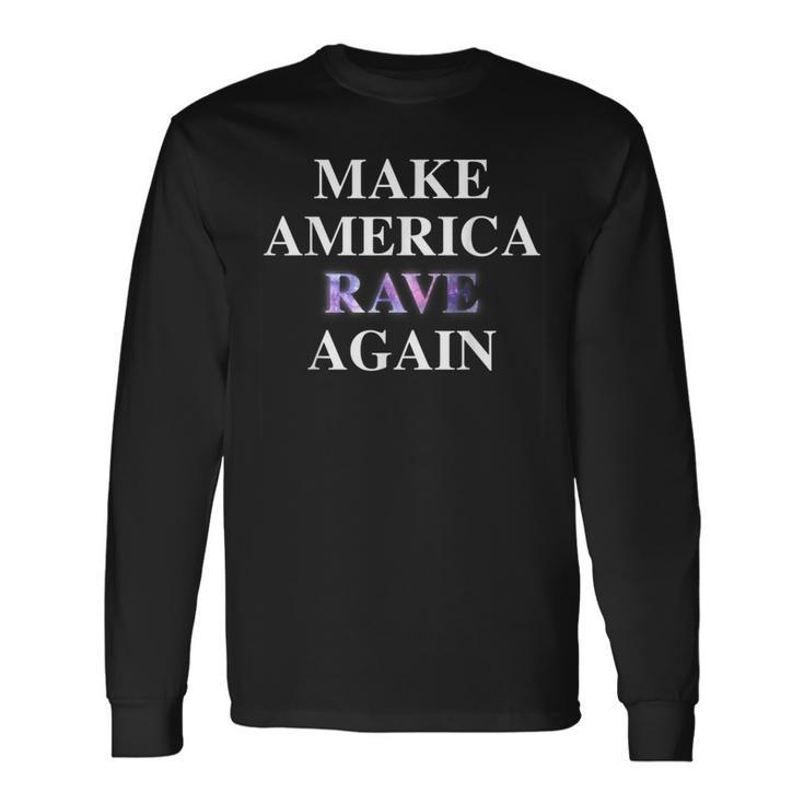 Make America Rave Again Trump Edm Meme Long Sleeve T-Shirt Gifts ideas