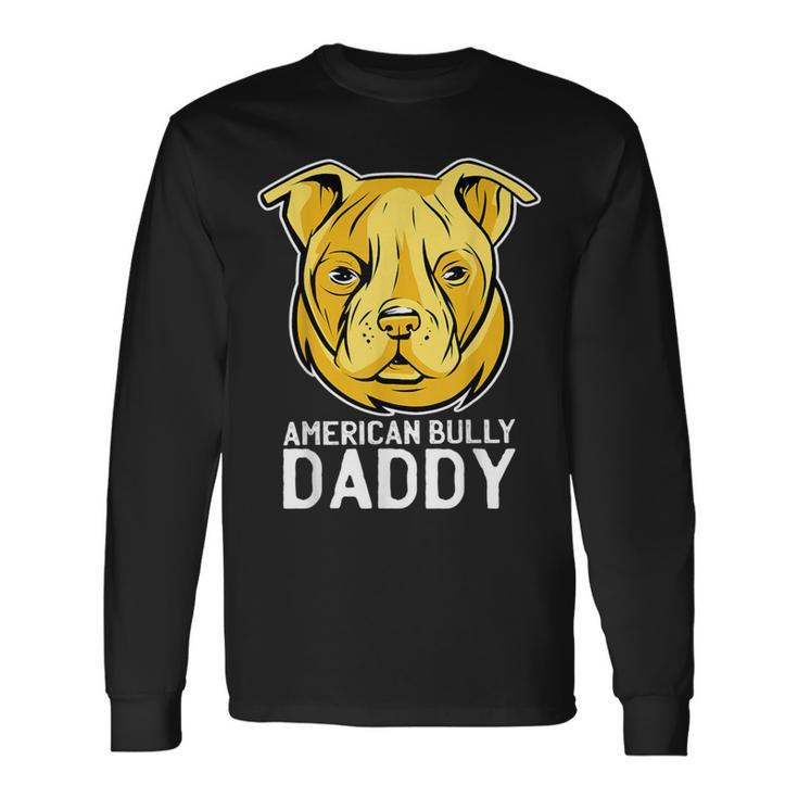 American Bully Daddy Best Dad Ever Father Day Long Sleeve T-Shirt