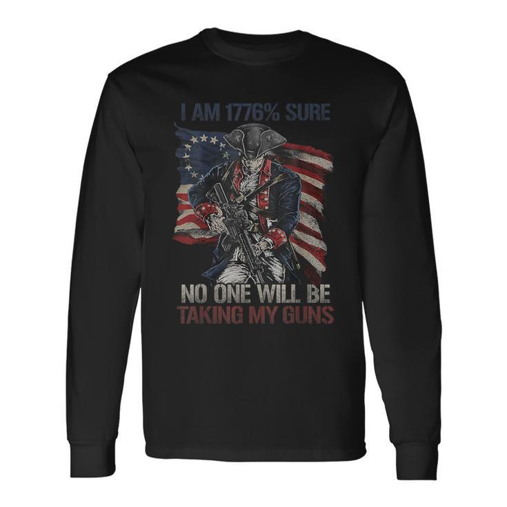 American Flag I Am 1776 Sure No One Will Be Taking My Guns Long Sleeve T-Shirt