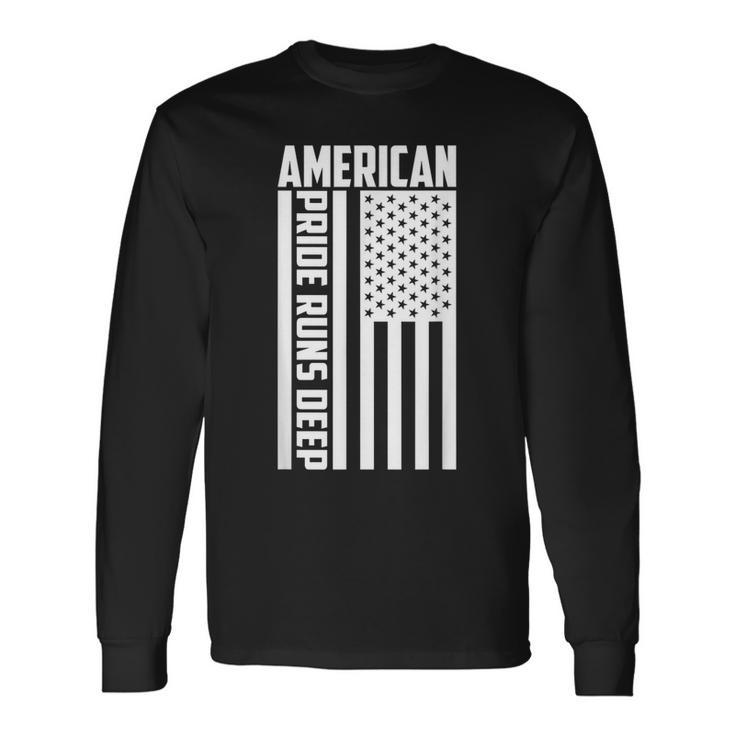 American Pride Runs Deep I Usa Flag Long Sleeve T-Shirt