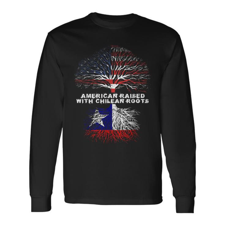 American Raised With Chilean Roots Chile Long Sleeve T-Shirt Gifts ideas