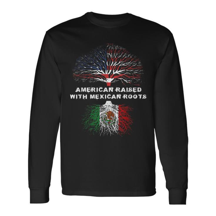 American Raised With Mexican Roots Mexico Long Sleeve T-Shirt