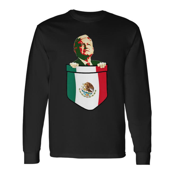Amlo President Of Mexico In My Pocket Long Sleeve T-Shirt