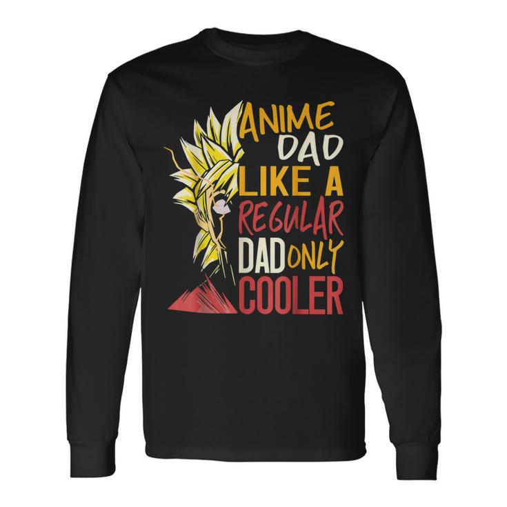 Anime Dad Like Regular Dad Only Cooler Happy Fathers Day Long Sleeve T-Shirt