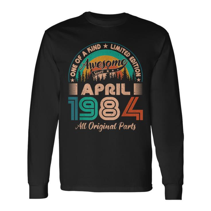 April 1984 Birthday Awesome Since April 1984 Long Sleeve T-Shirt