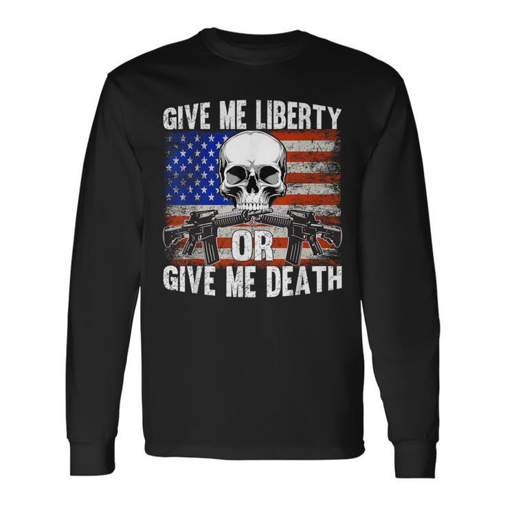 Ar-15 Give Me Liberty Or Give Me Death Skull Ar15 Rifle Long Sleeve T-Shirt Gifts ideas