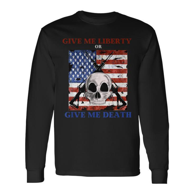 Ar-15 Give Me Liberty Or Give Me Death Skull Long Sleeve T-Shirt