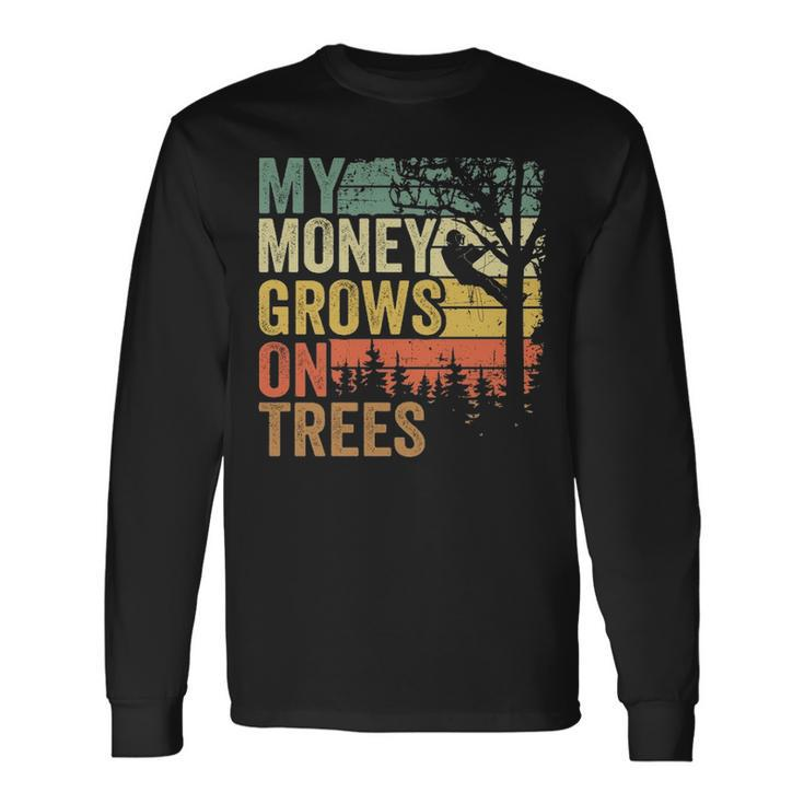 Arborist Tree Climber Vintage My Money Grows Trees Long Sleeve T-Shirt