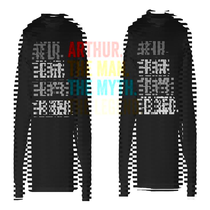 Arthur The Man The Myth The Legend For Arthur Long Sleeve T-Shirt