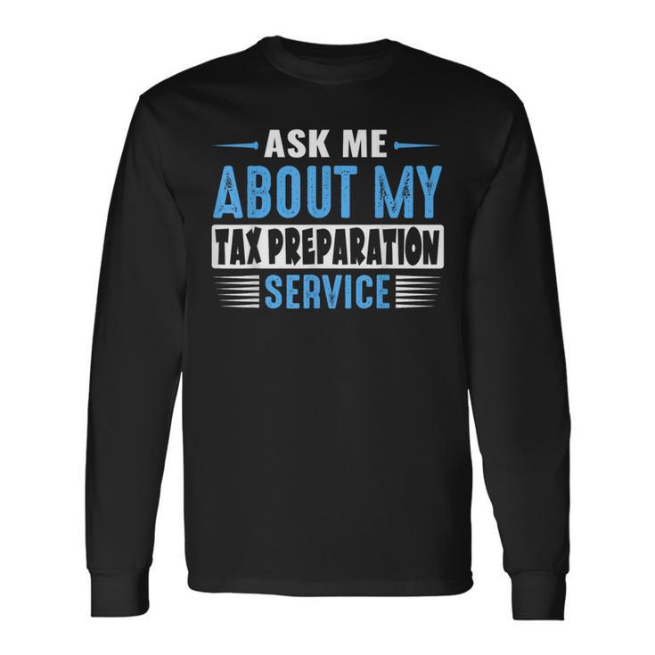 Ask Me About My Tax Preparation Service Blue Text Version Long Sleeve T-Shirt