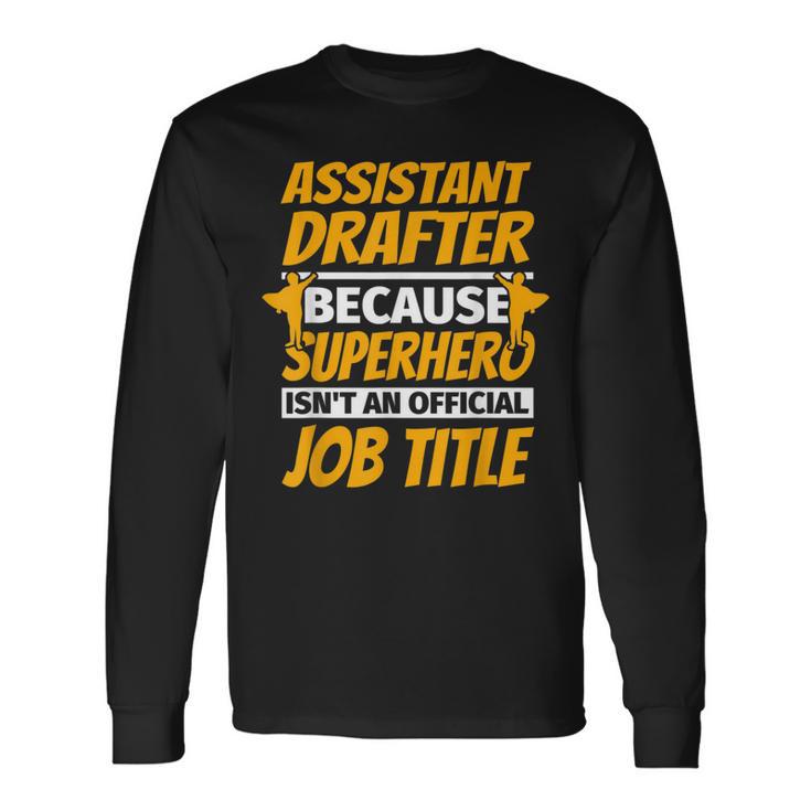 Assistant Drafter Humor Long Sleeve T-Shirt