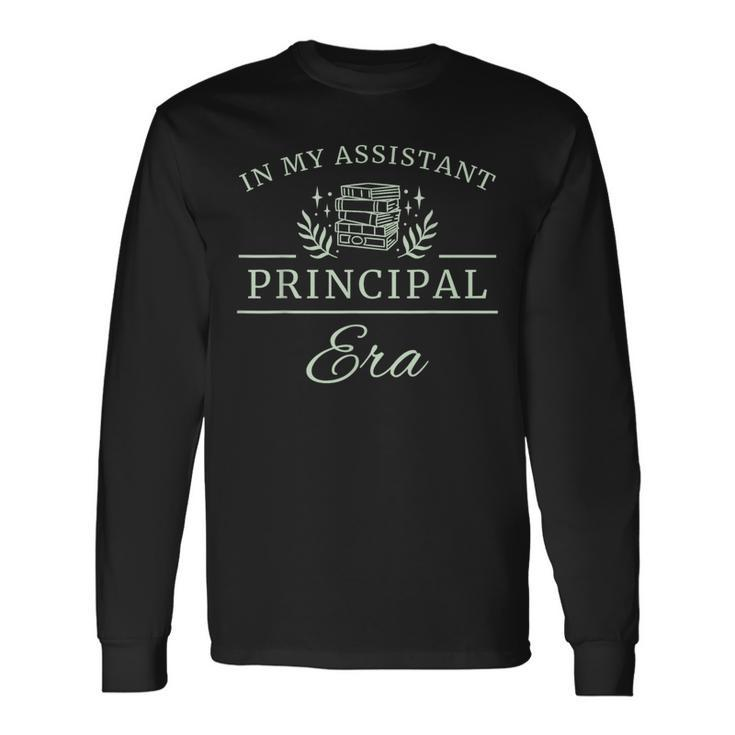 In My Assistant Principal Era Long Sleeve T-Shirt