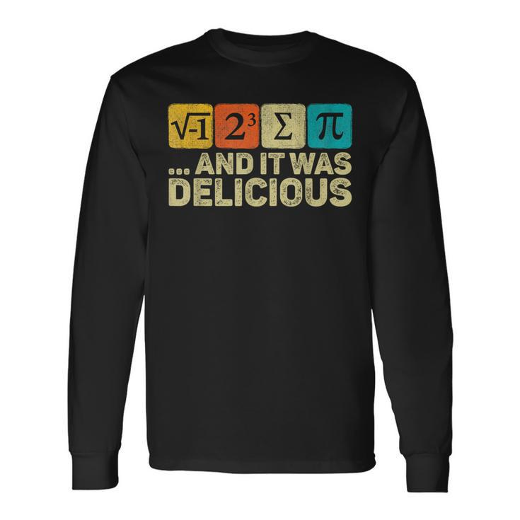 I Ate Some Pie And It Was Delicious Mathematic Pi Day Math Long Sleeve T-Shirt