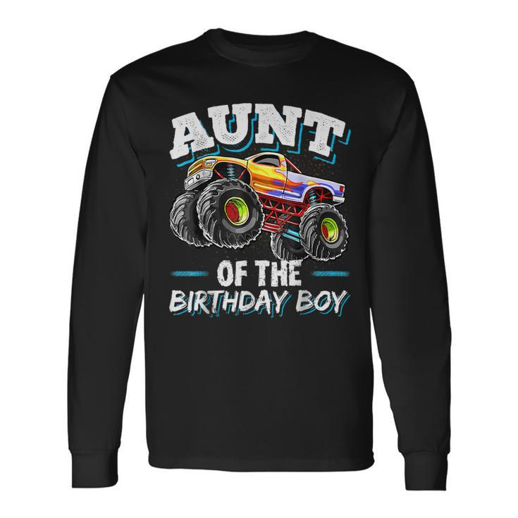 Aunt Of The Birthday Boy Monster Truck Birthday Party Long Sleeve T-Shirt