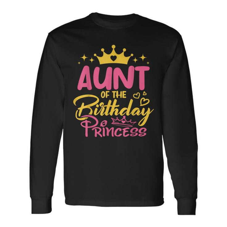 Aunt Of The Birthday Princess Girls Party Family Matching Long Sleeve T-Shirt
