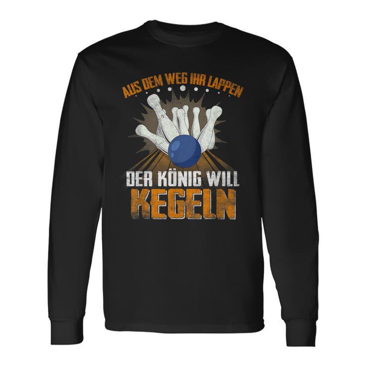 Aus Dem Weg Ihr Lappen Der König Will Kegeln Für Sportkegler Langarmshirts Geschenkideen