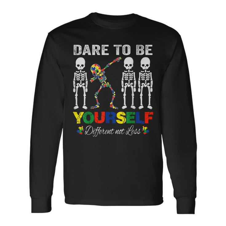 Autism Awareness Dare To Be Yourself Different Not Less Long Sleeve T-Shirt