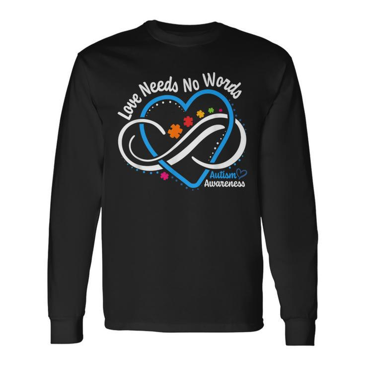 Autism Awareness Love Needs No Words Infinity Heart Autism Long Sleeve T-Shirt
