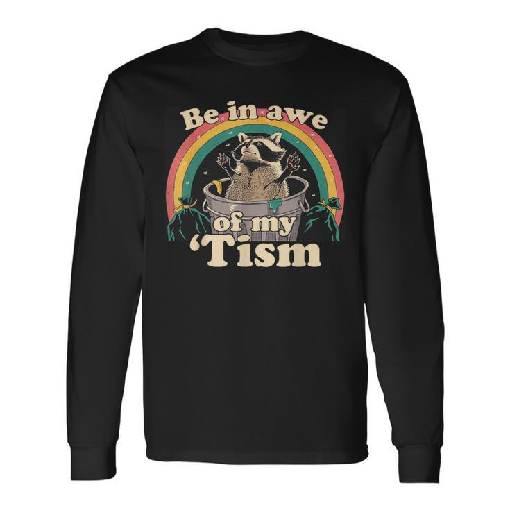 Autism Be In Awe Of My 'Tism Meme Autistic Opossum Long Sleeve T-Shirt
