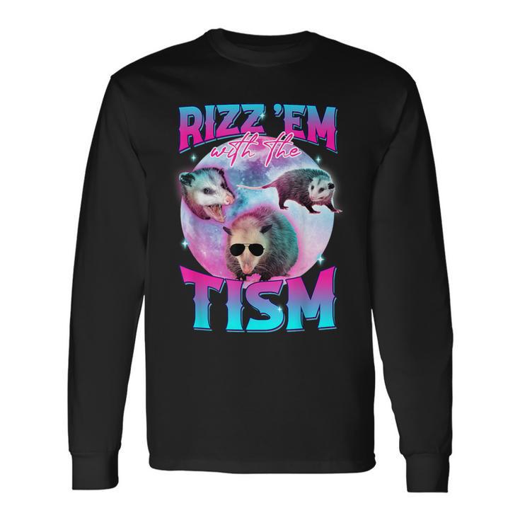 Autism Rizz Em With The Tism Meme Autistic Opossum Long Sleeve T-Shirt ...