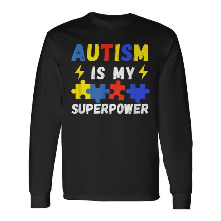 Autism Is My Superpower Autism Awareness Long Sleeve T-Shirt
