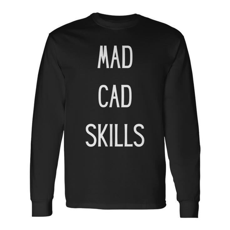 Autocad Mad Cad Skills Cad Drafter Autocad er Autocad Long Sleeve T-Shirt