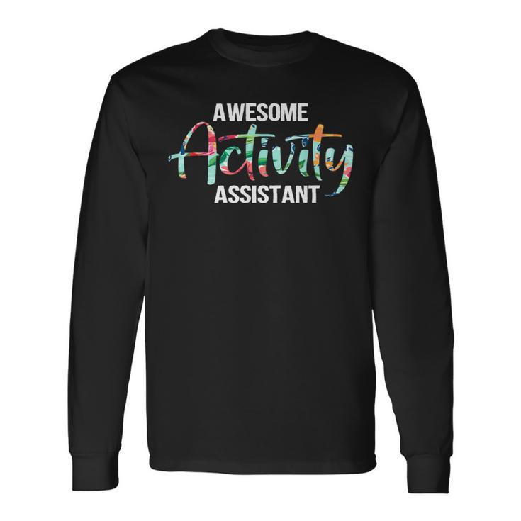 Awesome Activity Assistant Activity Professionals Week Long Sleeve T-Shirt