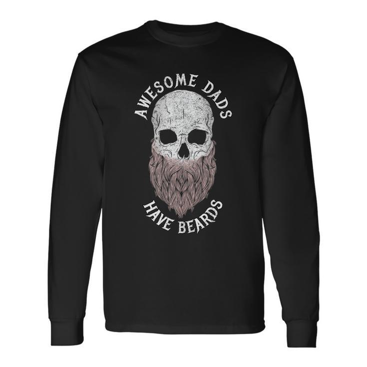 Awesome Dads Have Beards Bearded Skull Fathers Day Long Sleeve T-Shirt