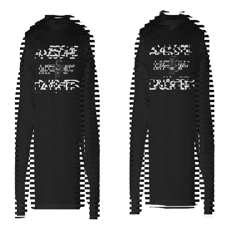 Awesome Like My Daughter Dad Grandpa Father's Day Long Sleeve T-Shirt