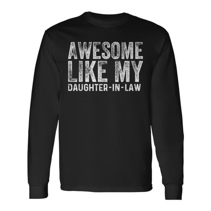 Awesome Like My Daughter In-Law For Fathers Day Long Sleeve T-Shirt