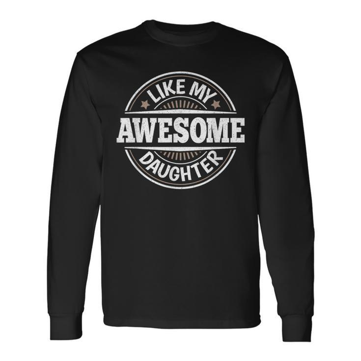 Awesome Like My Daughter Papa Dad Daughter Fathers Day Long Sleeve T-Shirt