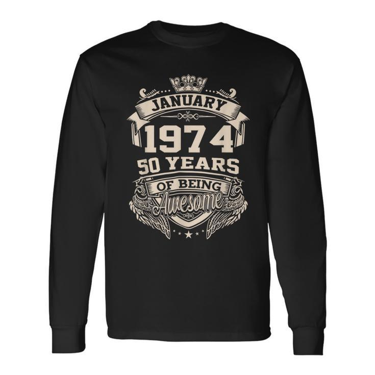 Awesome Since January 1974 50 Years Old Happy 50Th Birthday Long Sleeve T-Shirt