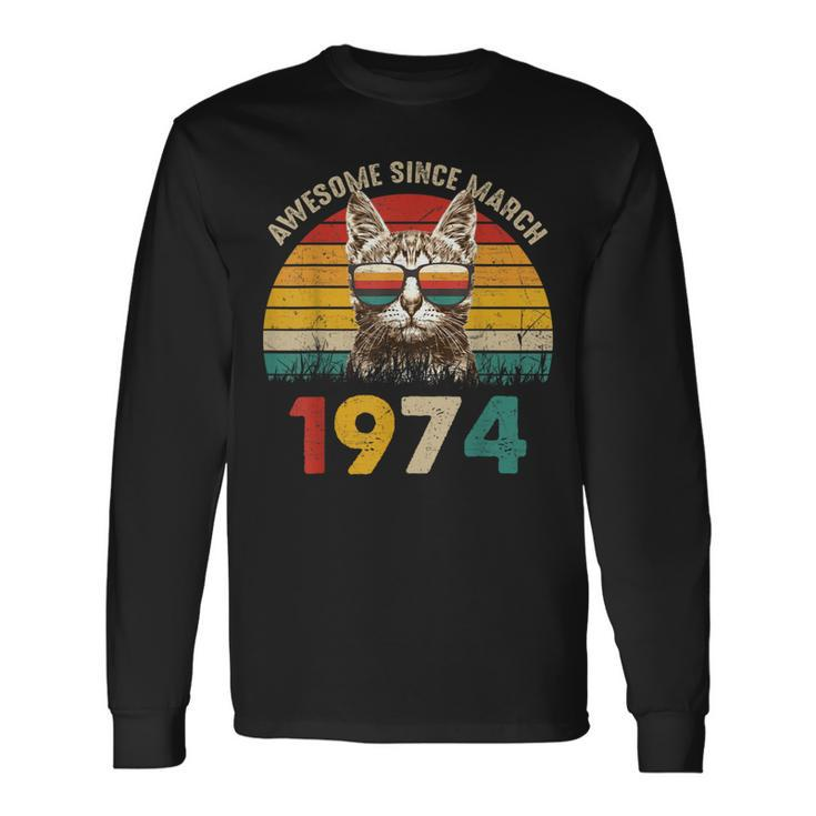 Awesome Since March 1974 Vintage Cat 50Th Birthday Long Sleeve T-Shirt