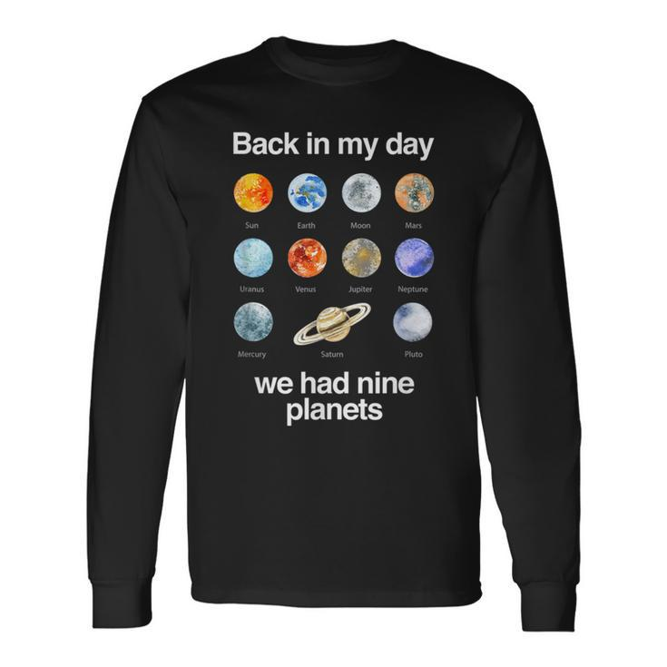 Back In My Day We Had Nine Planets Science Long Sleeve T-Shirt