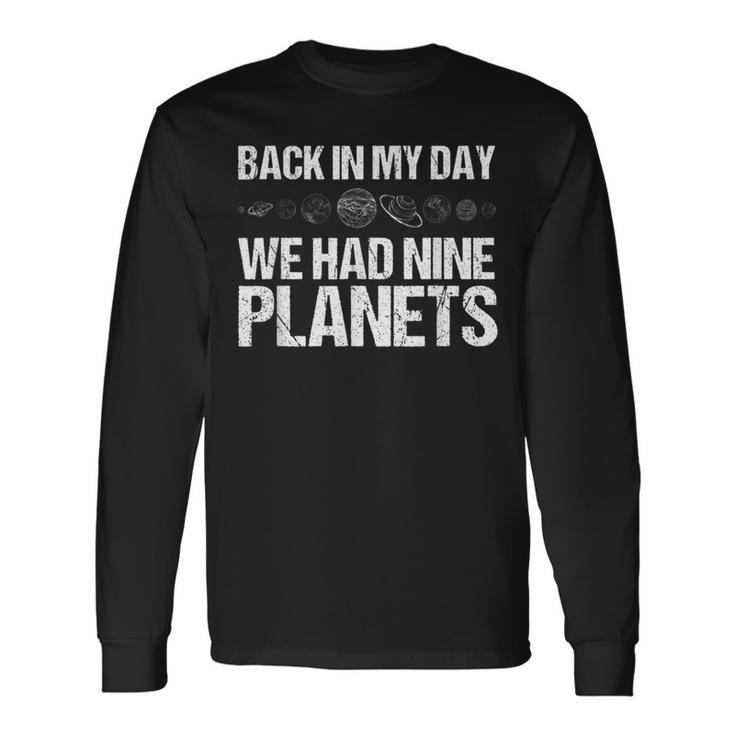 Back In My Day We Had Nine Planets Science Lovers Earth Long Sleeve T-Shirt