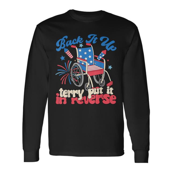 Back It Up Terry Put It In Reverse Firework 4Th Of July Long Sleeve T-Shirt