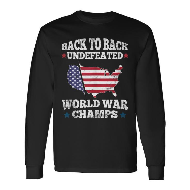Back To Back Undefeated World War Champs Us Flag 4Th Of July Long Sleeve T-Shirt