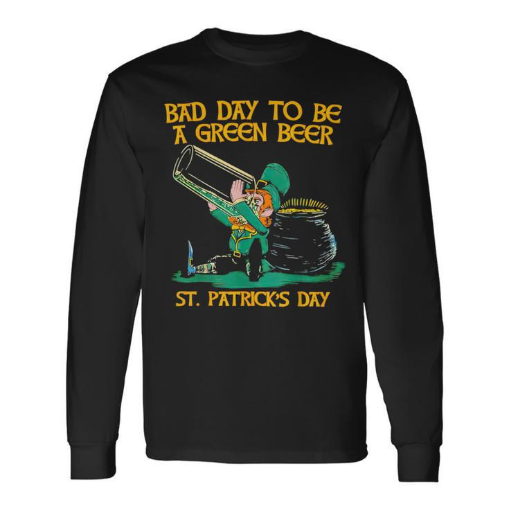 Bad Day To Be A Green Beer St Patrick Day Long Sleeve T-Shirt